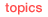 topics